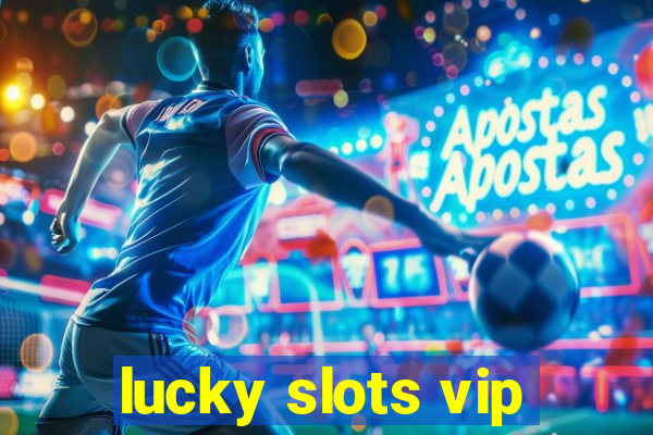 lucky slots vip